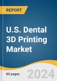 U.S. Dental 3D Printing Market Size, Share & Trends Analysis Report, Application (Orthodontics, Prosthodontics), Technology (Selective Laser Sintering), Material (Photopolymer, Ceramic), End-use, and Segment Forecasts, 2024-2030- Product Image