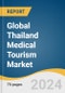 Global Thailand Medical Tourism Market Size, Share & Trends Analysis Report by Treatment Type (Neurosurgery and Spine Surgery, ENT Surgery, Dentistry, Oncology), and Segment Forecasts, 2024-2030 - Product Thumbnail Image