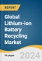 Global Lithium-ion Battery Recycling Market Size, Share & Trends Analysis Report by Application (Transportation, Consumer Electronics), Region (North America, Asia Pacific), and Segment Forecasts, 2024 ­­­- 2030 - Product Image