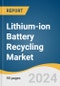 Lithium-ion Battery Recycling Market Size, Share & Trends Analysis Report by Application (Transportation, Consumer Electronics), Region (North America, Asia Pacific), and Segment Forecasts, 2024 ­­­- 2030 - Product Image