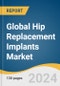 Global Hip Replacement Implants Market Size, Share & Trends Analysis Report by Product Type (Total Hip), Material (Metal-on-Metal), End-use (Orthopedic Clinics), Region, and Segment Forecasts, 2024-2030 - Product Image