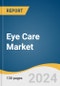 Eye Care Market Size, Share & Trends Analysis Report by Product (Contact Lens, Ocular Health Products), Mode Of Purchase (Over-The-Counter, Prescribed), Distribution Channel, Region, and Segment Forecasts, 2024-2030 - Product Thumbnail Image