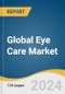 Global Eye Care Market Size, Share & Trends Analysis Report by Product (Contact Lens, Ocular Health Products), Mode Of Purchase (Over-The-Counter, Prescribed), Distribution Channel, Region, and Segment Forecasts, 2024-2030 - Product Image