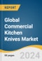 Global Commercial Kitchen Knives Market Size, Share & Trends Analysis Report by Cutting Edge (Plain, Serrated), Type (Chef's Knife, Utility & Paring Knife), End-use, Region, and Segment Forecasts, 2024-2030 - Product Image