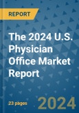 The 2024 U.S. Physician Office Market Report- Product Image