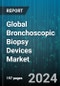 Global Bronchoscopic Biopsy Devices Market by Product (Brush Biopsy Devices, Cryo Biopsy Devices, Forceps Biopsy Devices), Procedure Type (Flexible Bronchoscopy, Rigid Bronchoscopy), Technique, Application, End-User - Forecast 2024-2030 - Product Image