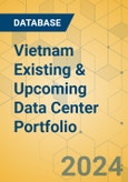 Vietnam Existing & Upcoming Data Center Portfolio- Product Image