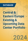 Central & Eastern Europe Existing & Upcoming Data Center Portfolio- Product Image