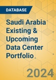 Saudi Arabia Existing & Upcoming Data Center Portfolio- Product Image