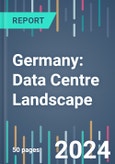 Germany: Data Centre Landscape - 2024 to 2027- Product Image