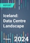 Iceland: Data Centre Landscape - 2024 to 2027 - Product Thumbnail Image