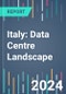Italy: Data Centre Landscape - 2024 to 2027 - Product Image