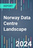 Norway Data Centre Landscape - 2024 to 2027- Product Image