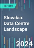 Slovakia: Data Centre Landscape - 2024 to 2027- Product Image