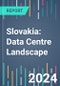 Slovakia: Data Centre Landscape - 2024 to 2027 - Product Thumbnail Image