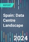 Spain: Data Centre Landscape - 2024 to 2027 - Product Thumbnail Image