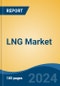 LNG Market - Global Industry Size, Share, Trends, Opportunity, and Forecast, 2019-2029F - Product Image