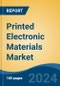 Printed Electronic Materials Market - Global Industry Size, Share, Trends, Opportunity, and Forecast, 2019-2029F - Product Image