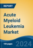 Acute Myeloid Leukemia Market - Global Industry Size, Share, Trends, Opportunity, and Forecast, 2019-2029F- Product Image