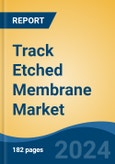 Track Etched Membrane Market - Global Industry Size, Share, Trends, Opportunity, and Forecast, 2019-2029F- Product Image