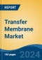 Transfer Membrane Market - Global Industry Size, Share, Trends, Opportunity, and Forecast, 2019-2029F - Product Image