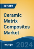 Ceramic Matrix Composites Market - Global Industry Size, Share, Trends, Opportunity, and Forecast, 2019-2029F- Product Image