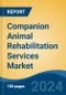 Companion Animal Rehabilitation Services Market - Global Industry Size, Share, Trends, Opportunity, and Forecast, 2019-2029F - Product Image
