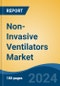 Non-Invasive Ventilators Market - Global Industry Size, Share, Trends, Opportunity, and Forecast, 2019-2029F - Product Thumbnail Image