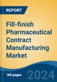 Fill-finish Pharmaceutical Contract Manufacturing Market - Global Industry Size, Share, Trends, Opportunity, and Forecast, 2019-2029F- Product Image