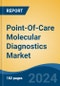 Point-Of-Care Molecular Diagnostics Market - Global Industry Size, Share, Trends, Opportunity, and Forecast, 2019-2029F - Product Image