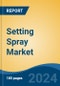 Setting Spray Market - Global Industry Size, Share, Trends, Opportunity, and Forecast, 2019-2029F - Product Image