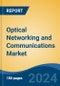 Optical Networking and Communications Market - Global Industry Size, Share, Trends, Opportunity, and Forecast, 2019-2029F - Product Image