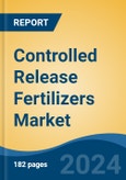 Controlled Release Fertilizers Market - Global Industry Size, Share, Trends, Opportunity, and Forecast, 2019-2029F- Product Image