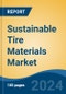 Sustainable Tire Materials Market - Global Industry Size, Share, Trends, Opportunity, and Forecast, 2019-2029F - Product Image