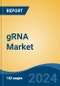 gRNA Market - Global Industry Size, Share, Trends, Opportunity, and Forecast, 2019-2029F - Product Image