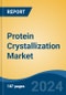 Protein Crystallization Market - Global Industry Size, Share, Trends, Opportunity, and Forecast, 2019-2029F - Product Image
