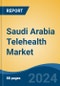 Saudi Arabia Telehealth Market, By Region, Competition, Forecast & Opportunities, 2019-2029F - Product Image
