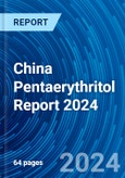 China Pentaerythritol Report 2024- Product Image