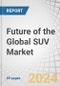 Future of the Global SUV Market by Type (Sub-Compact, Compact, Mid-size, Full-size, MPV), Propulsion (Internal Combustion Engine, Hybrid, Electric Vehicles) and Region (North America, Europe, Asia-Pacific) - Forecast 2030 - Product Image