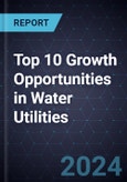 Top 10 Growth Opportunities in Water Utilities, 2024- Product Image