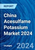 China Acesulfame Potassium Market 2024- Product Image