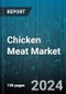 Chicken Meat Market by Product Type, Form, Distribution Channel, Usage - Global Forecast 2025-2030 - Product Image