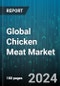 Global Chicken Meat Market by Product Type (Fresh Chicken Meat, Frozen Chicken Meat, Processed Chicken Meat), Form (Bone-In, Boneless), Distribution Channel, Usage - Forecast 2024-2030 - Product Thumbnail Image