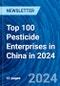 Top 100 Pesticide Enterprises in China in 2024 - Product Image