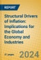 Structural Drivers of Inflation: Implications for the Global Economy and Industries - Product Image