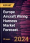 Europe Aircraft Wiring Harness Market Forecast to 2030 - Regional Analysis - by Type (Wire Harness Terminal, Wire Harness Connector, and Others) and Material (PVC, Polyethylene, Polyurethane, Thermoplastic Elastomers, and Vinyl) - Product Image