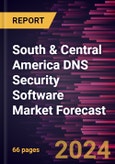 South & Central America DNS Security Software Market Forecast to 2030 - Regional Analysis - by Deployment (On-Premise and Cloud) and Organization Size (Small & Medium Enterprises and Large Enterprises)- Product Image