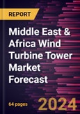 Middle East & Africa Wind Turbine Tower Market Forecast to 2030 - Regional Analysis - by Tower Type (Tubular Steel Towers, Lattice Towers, and Hybrid Towers) and Deployment Type (Onshore and Offshore)- Product Image