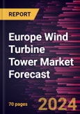 Europe Wind Turbine Tower Market Forecast to 2030 - Regional Analysis - by Tower Type (Tubular Steel Towers, Lattice Towers, and Hybrid Towers) and Deployment Type (Onshore and Offshore)- Product Image