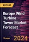 Europe Wind Turbine Tower Market Forecast to 2030 - Regional Analysis - by Tower Type (Tubular Steel Towers, Lattice Towers, and Hybrid Towers) and Deployment Type (Onshore and Offshore) - Product Image
